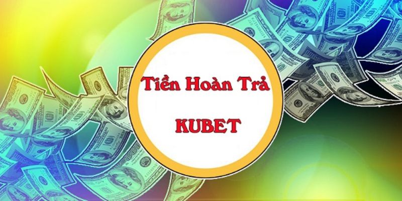 Hoàn Trả Hằng Ngày KUBET - Khuyến Mãi KUBET