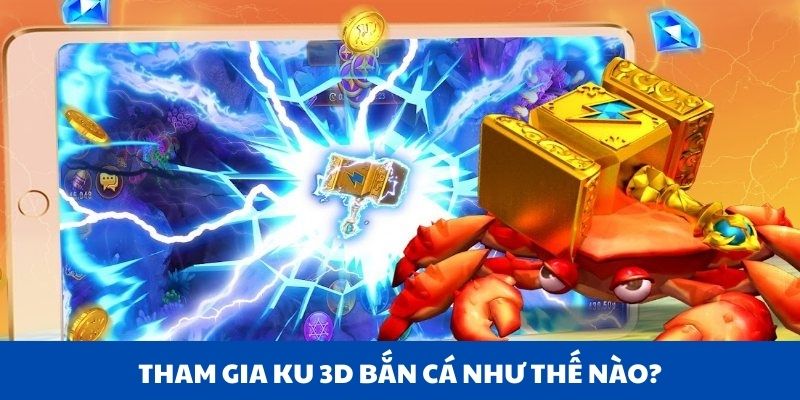 KU 3D Bắn Cá - Giới Thiệu Về Sảnh Trò Chơi Hàng Đầu